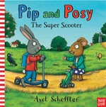 Pip and Posy The Super Scooter Book (Hardback)