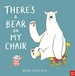 There’s a Bear on my Chair