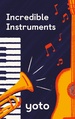 Incredible Instruments