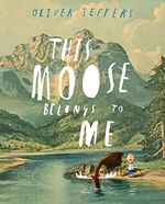 This Moose Belongs To Me – Oliver Jeffers